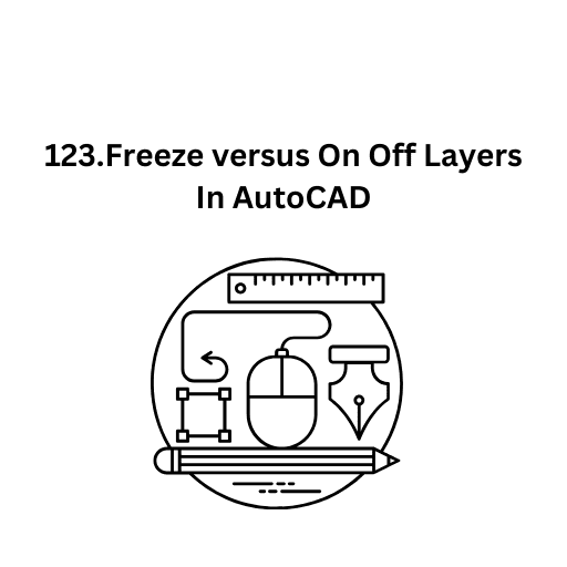 123.Freeze versus On Off Layers In AutoCAD